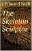 The Skeleton Sculptor