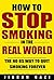 How To Quit Smoking The Easy Way In The Real World. Stop Smoking Naturally.