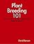 Plant Breeding 101: How to Win In the Commercial Seed Business