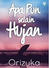 Apa Pun selain Hujan by Orizuka