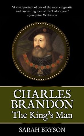 Charles Brandon: The King's Man (Kindle Edition)