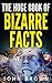 The Huge Book of Bizarre Facts
