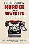 Murder from the Newsdesk by Peter Bartram
