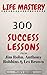 Life Mastery: 300 Success L...