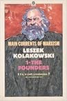Main Currents of Marxism: Its Rise, Growth and DissolutionVolume 1: The Founders