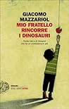 Book cover for Mio fratello rincorre i dinosauri: Storia mia e di Giovanni che ha un cromosoma in più