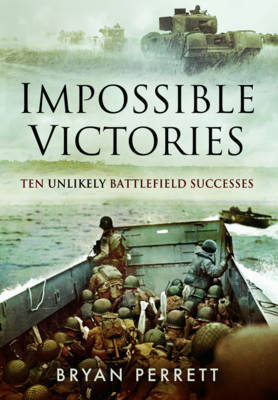 Impossible Victories: Ten Unlikely Battlefield Successes
