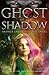 Ghost of a Shadow (Sadie Myers Chronicles, #1)