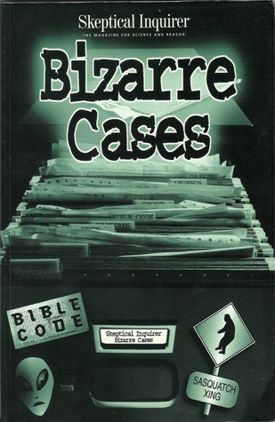 Bizarre Cases: From the Files of Skeptical Inquirer