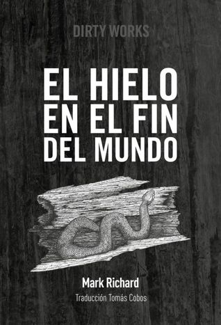 Portada de El hielo en el fin del mundo, de Mark Richard