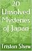 20 Unsolved Mysteries of Japan