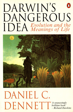 Darwin's Dangerous Idea: Evolution and the Meanings of Life