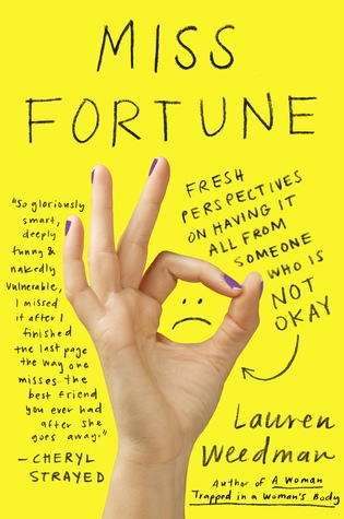 Miss Fortune: Fresh Perspectives on Having It All From Someone Who Is Not Okay