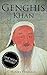 Genghis Khan: A Life From Beginning To End (One Hour History Military Generals #3)
