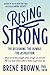 Rising Strong: The Reckoning. the Rumble. the Revolution.