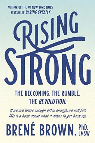 Rising Strong: The Reckoning. the Rumble. the Revolution.