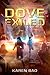 Dove Exiled (Dove Chronicles, #2)