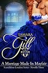 A Marriage Made in Mayfair by Tamara Gill