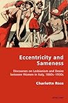 Eccentricity and Sameness: Discourses on Lesbianism and Desire between Women in Italy, 1860s–1930s (Italian Modernities)