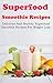 Superfood Smoothie Recipes:...