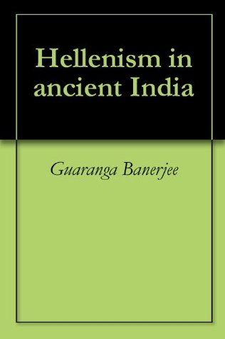 Hellenism in ancient India (Kindle Edition)