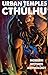 Urban Temples of Cthulhu - Modern Mythos Anthology