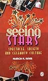 Seeing Stars: Spectacle, Society and Celebrity Culture