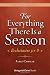 For Everything There Is a S...