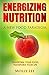 Energizing Nutrition: A New...