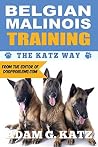 Belgian Malinois Training by Adam G. Katz