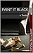 Paint It Black by Jeremy Reynolds