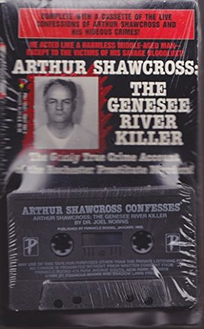Arthur Shawcross: The Genesee River Killer: The Grisly True Crime Account of the Rochester Prostitute Murders! (Mass Market Paperback)