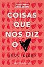 Coisas que nos Diz o Coração by Jessi Kirby