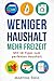Weniger Haushalt – Mehr Freizeit: Die 21-Tage-Challenge - Wie Sie Ihre Haushaltsführung optimieren, Ihren Stress reduzieren, Ihr Heim entrümpeln und mehr Zeit gewinnen (German Edition)