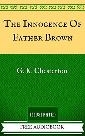 The Innocence Of Father Brown: The Original Classics - Illustrated