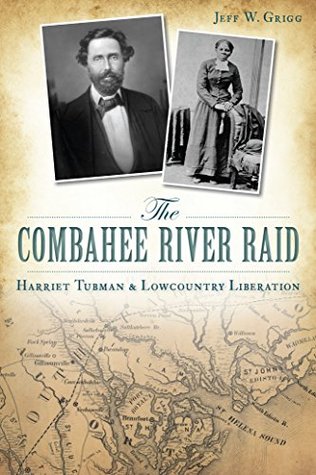 The Combahee River Raid: Harriet Tubman & Lowcountry Liberation (Kindle Edition)