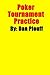 Poker Tournament Practice by Dan Plouff