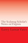 The Scalawag Scholar's Notes on Virginia 2012: A Skeptical Commentary on the Frauds and Fables of the Virginia Gentleman