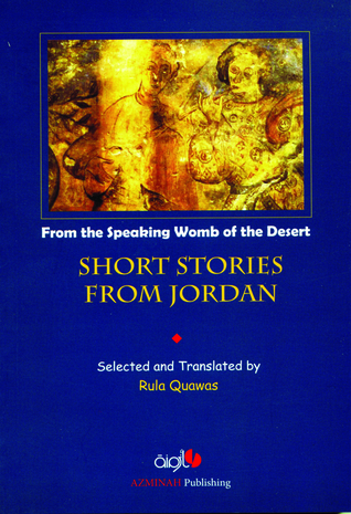 From the Speaking Womb of the Desert: Selected Stories from Jordan