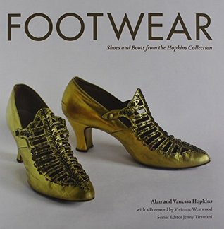 Footwear: Shoes and Boots from the Hopkins Collection c. 1730 - 1950 (Hardcover)