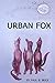 Urban Fox: This is a short story about three foxes- Urban Fox, John and George, and the adventures they have in and around the houses in Albert Crescent. (Urban Fox Series Book 1)