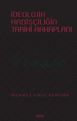 İdeolojik Hadisçiliğin Arka Planı