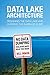 Data Lake Architecture: Designing the Data Lake and Avoiding the Garbage Dump