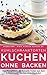 Kühlschranktorten: Kuchen o...