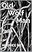 Old Wolf Man: Part 1 (Old W...