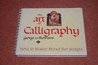 The Art of Calligraphy: How to Master Broad Pen Scripts (Paperback)