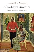 Afro-Latin America: Black Lives, 1600–2000