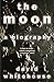 The Moon - A Biography