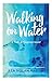 Walking on Water: A Path to...