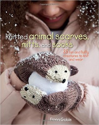 Knitted Animal Scarves, Mitts, and Socks: 35 fun and fluffy creatures to knit and wear (Paperback)